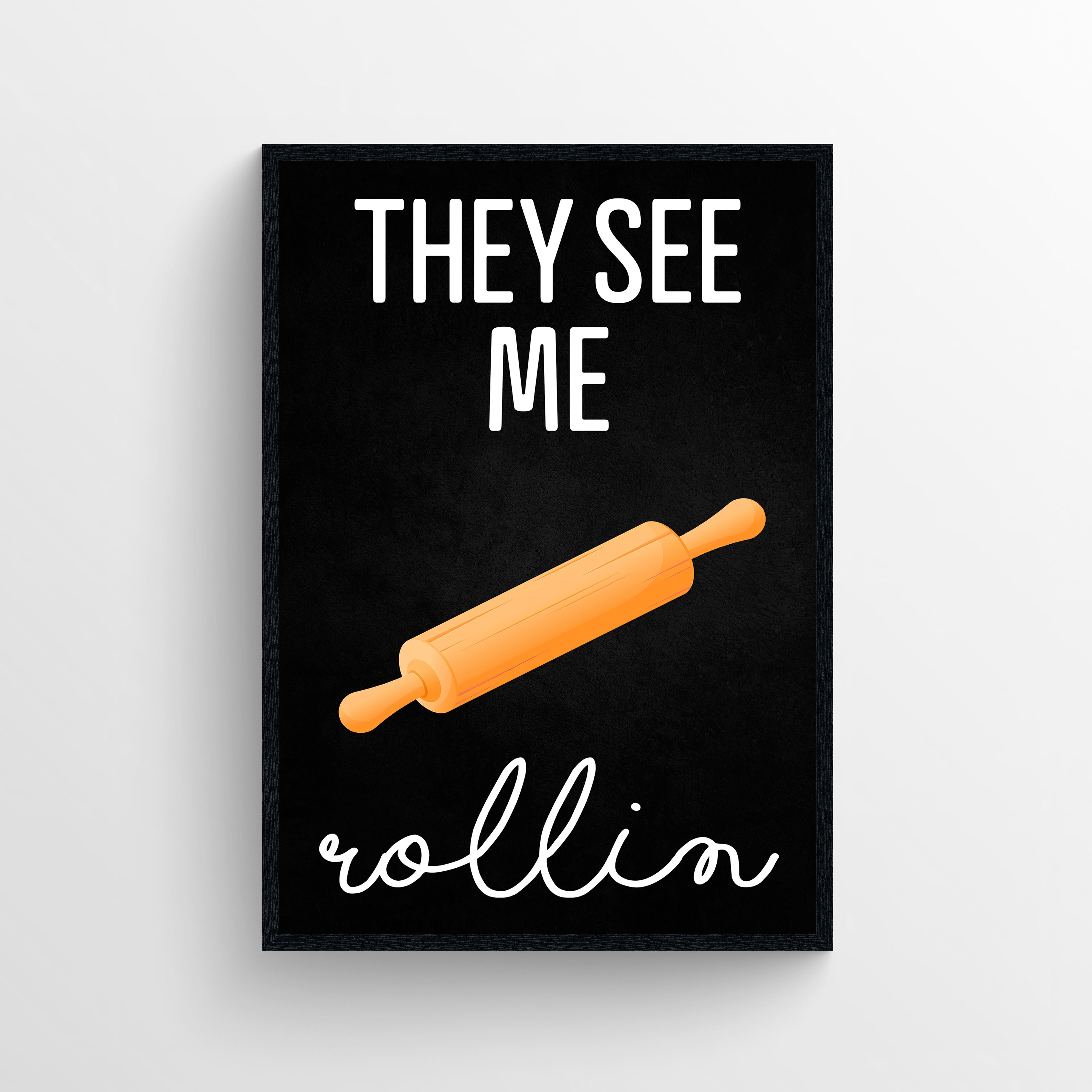 They See Me Rollin&amp;#39; Kitchen Poster