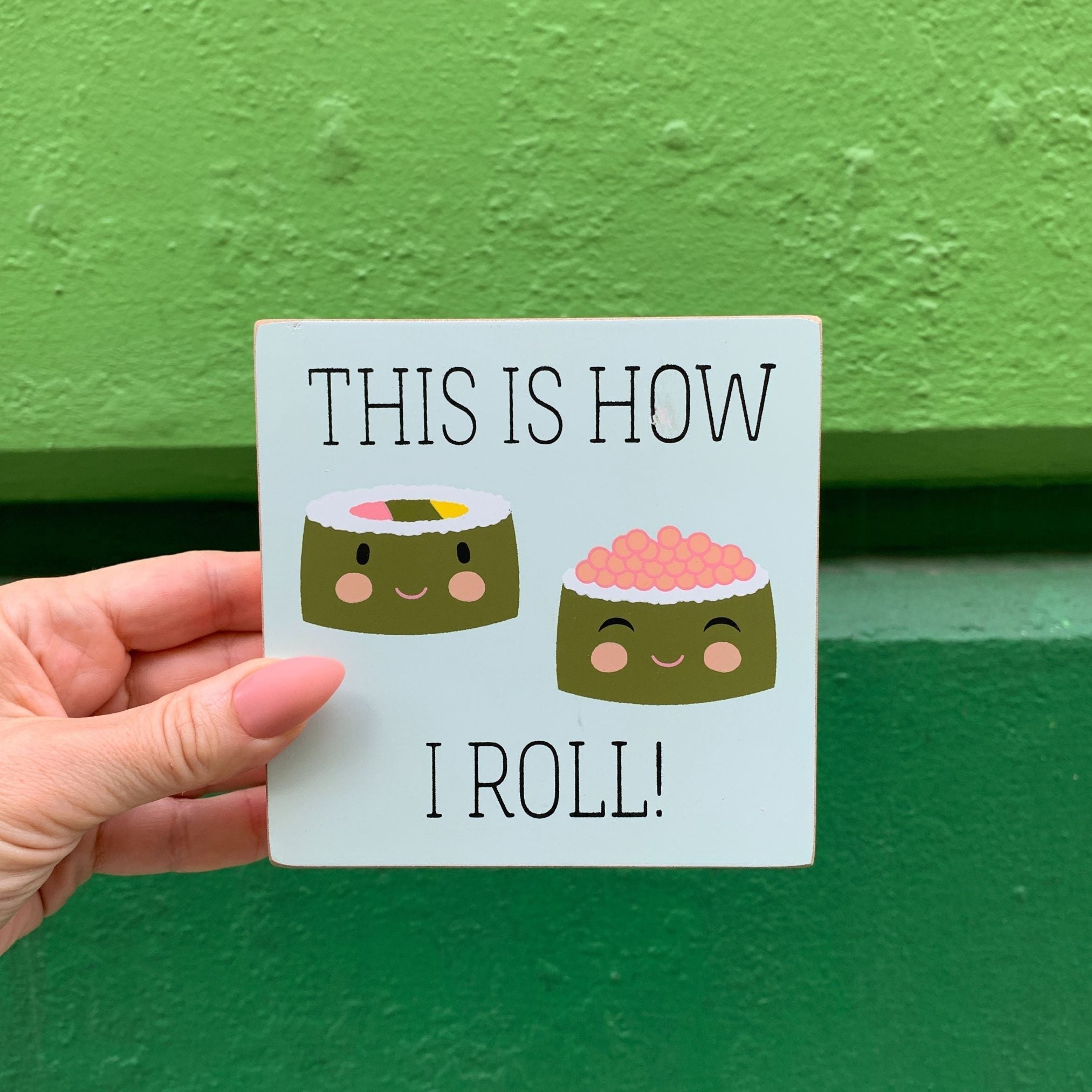 This Is How I Roll Wooden Block Sign | 4.5&amp;quot; Square | Sushi Themed Art