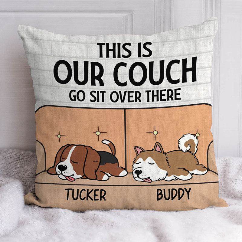 This Is Our Couch Sit Over There - Personalized Custom Pillow - Funny Gift for Dog Lovers, Dog Mom, Dog Dad