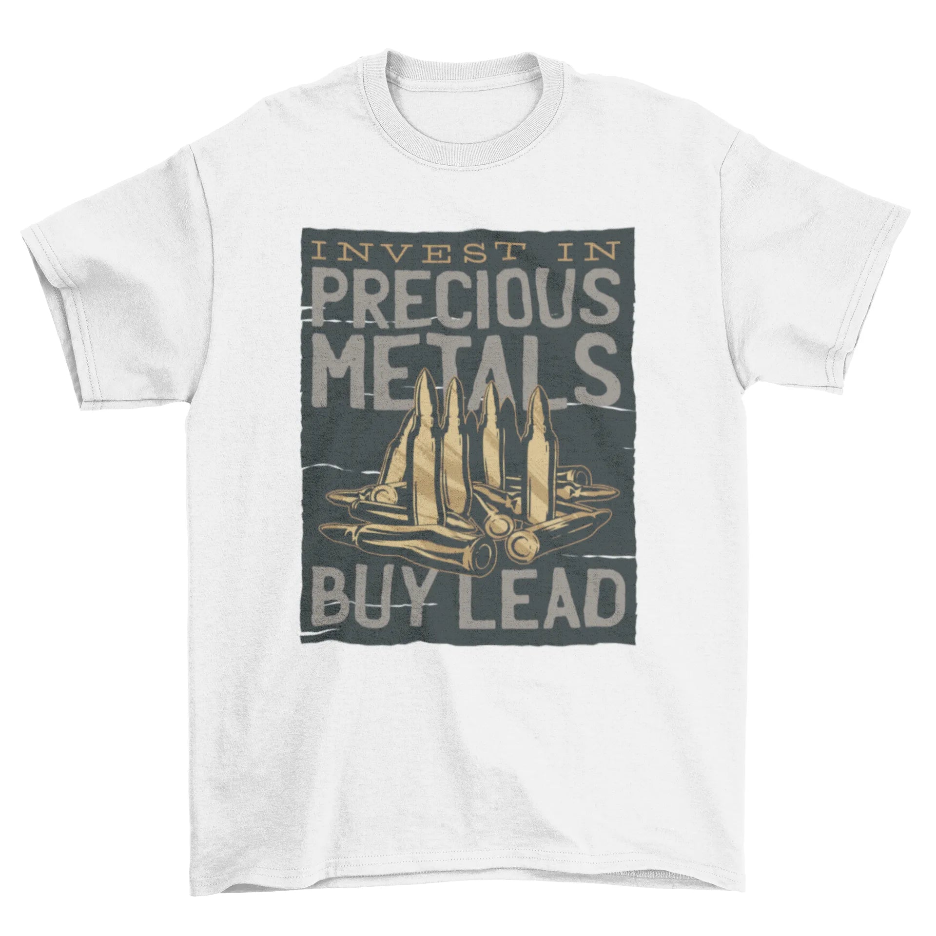 Bullets INVEST IN PRECIOUS METAL -- BUY LEAD Tee