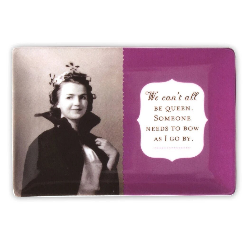 We Can&amp;#39;t All Be Queen. Someone Needs To Bow As I Go By Trinket Tray in Plum
