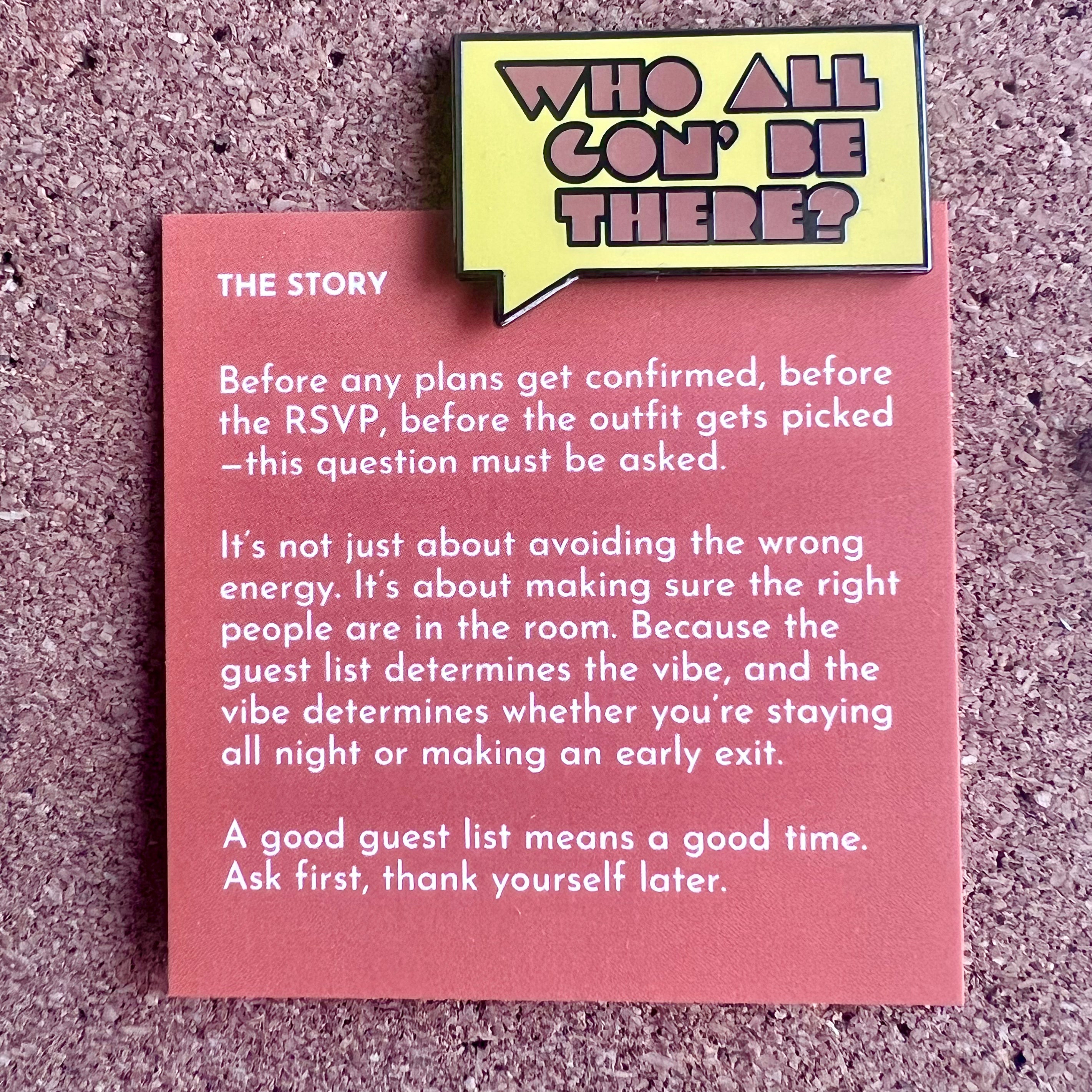 Who All Gon&#39; Be There V2 | Enamel Pin