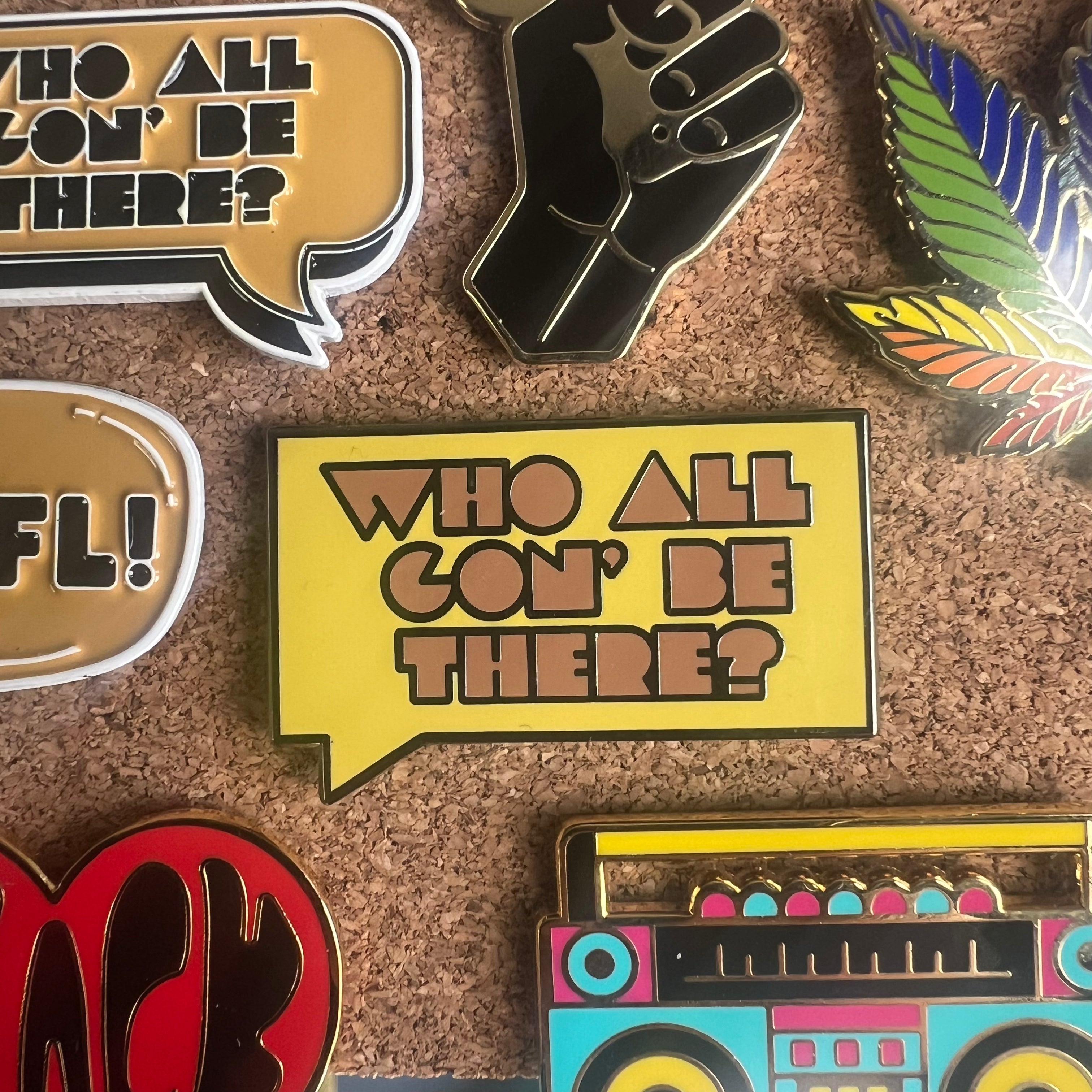 Who All Gon&#39; Be There V2 | Enamel Pin