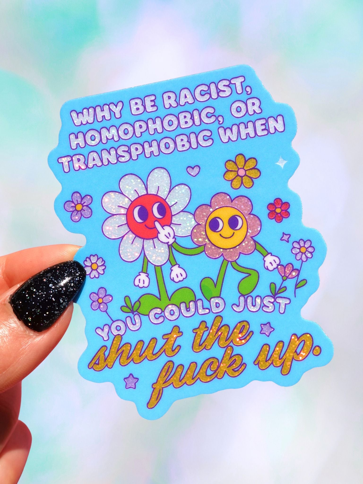 Why Be Racist Homophobic Holographic Glitter Vinyl Sticker