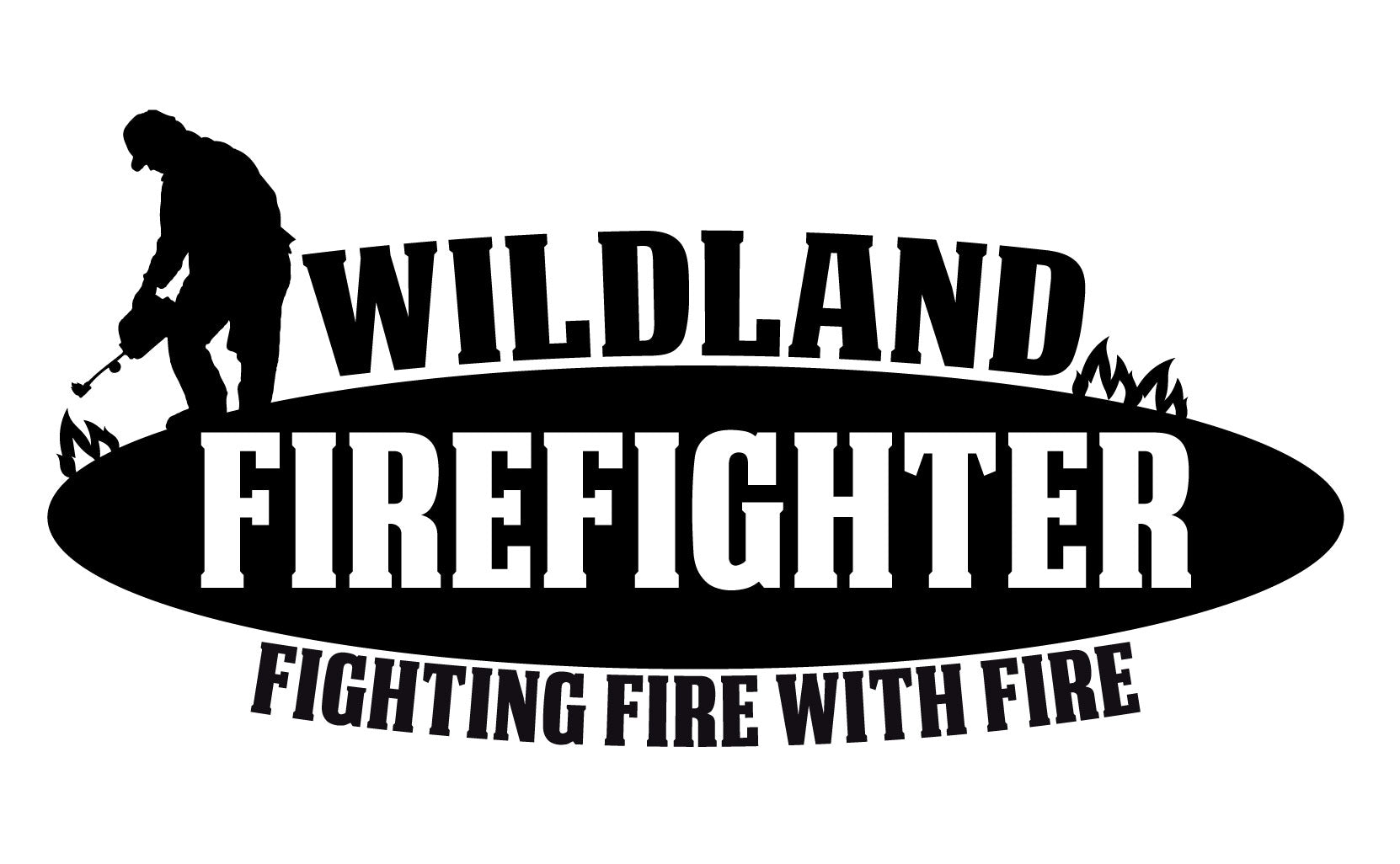 WILDLAND FIREFIGHTER &amp;quot;FIGHTING FIRE WITH FIRE&amp;quot; WINDOW DECAL