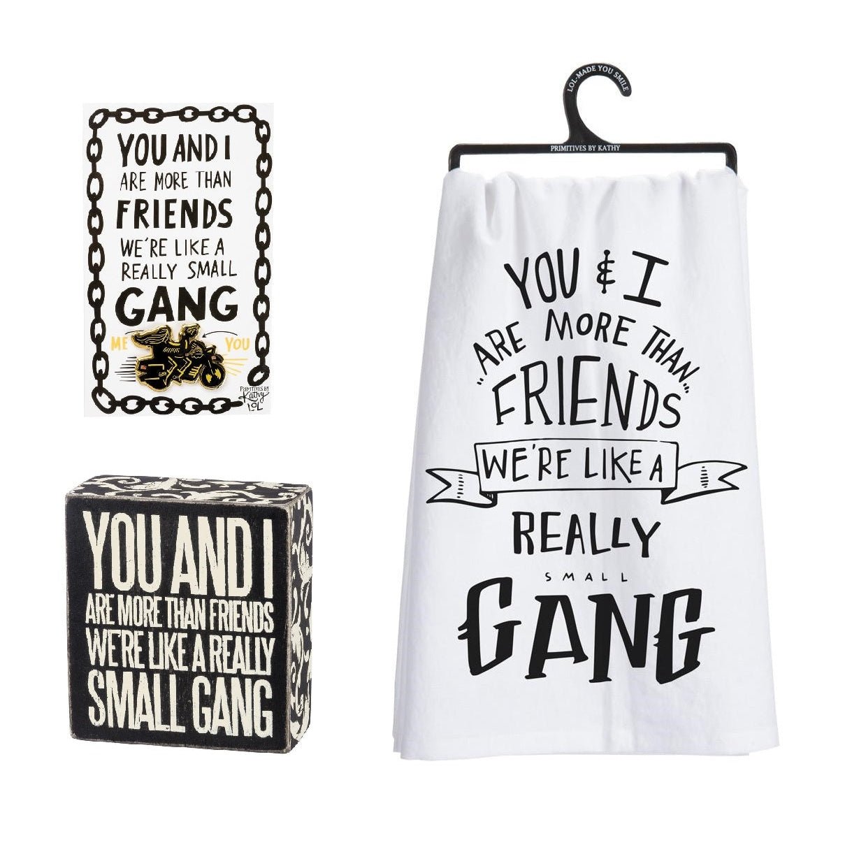 You And I Are More Than Friends - We&amp;#39;re Like A Really Small Gang Pin, Box Sign and Dish Towel Gift Set