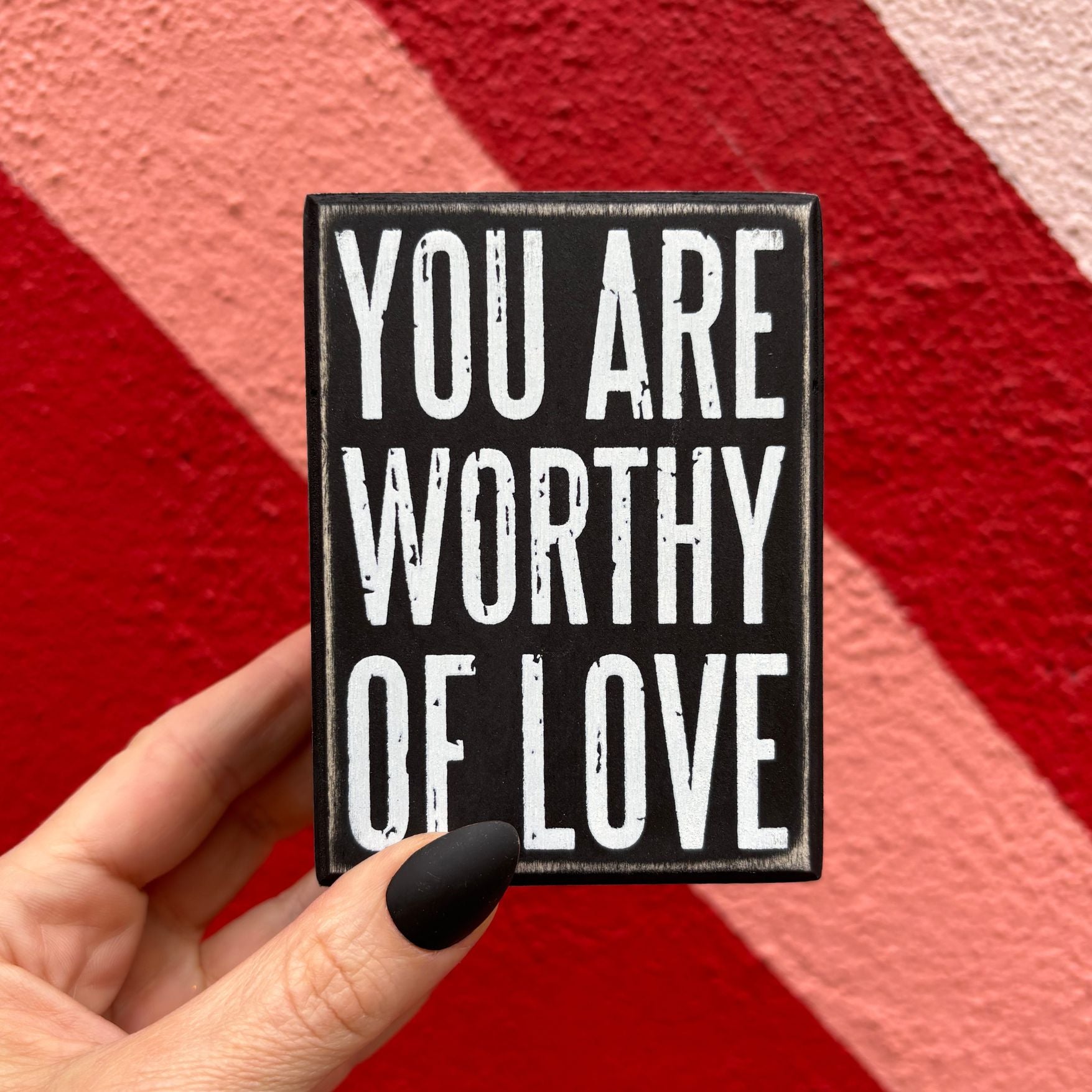 You Are Worthy Of Love Wooden Box Sign | Rustic Farmhouse Decor | 3&amp;quot; x 4&amp;quot;