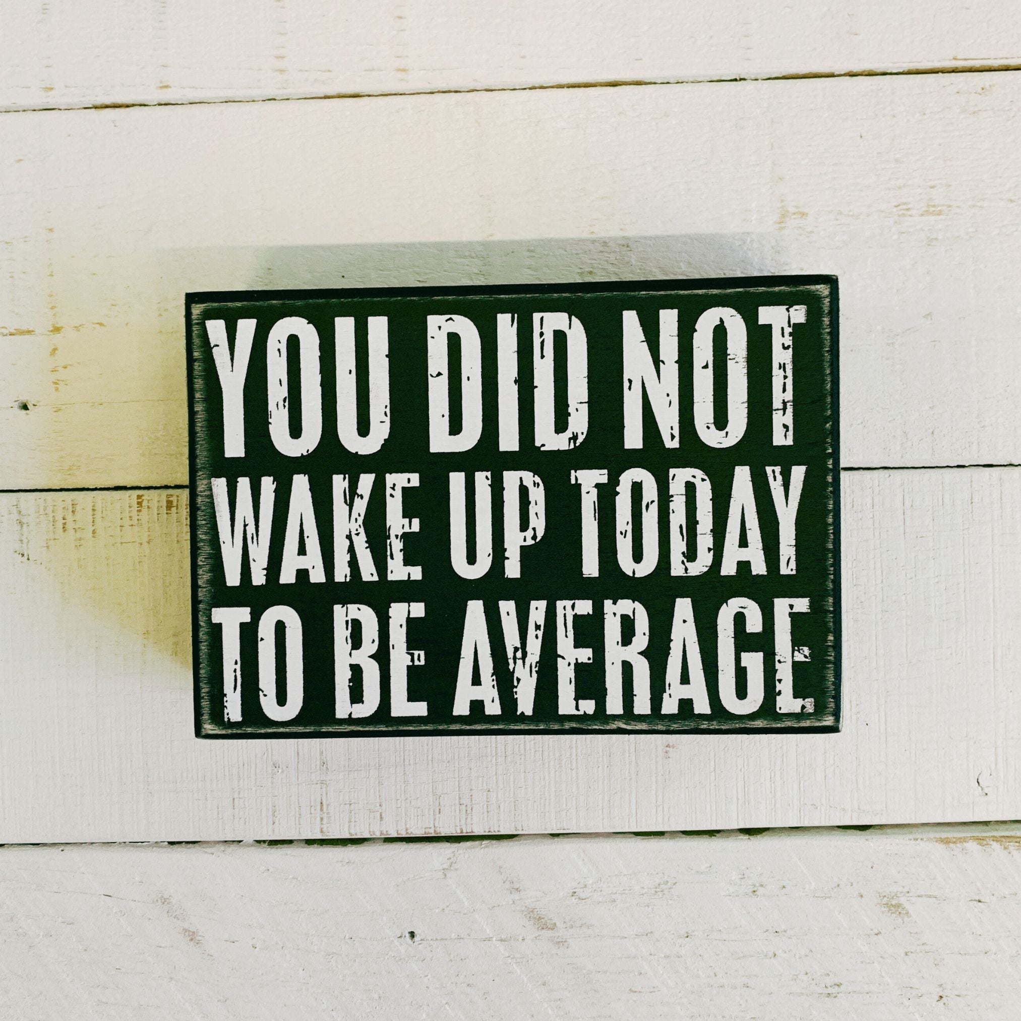 You Did Not Wake Up Today To Be Average Box Sign| Wooden Wall Desk Decor | 5&amp;quot; x 4&amp;quot;