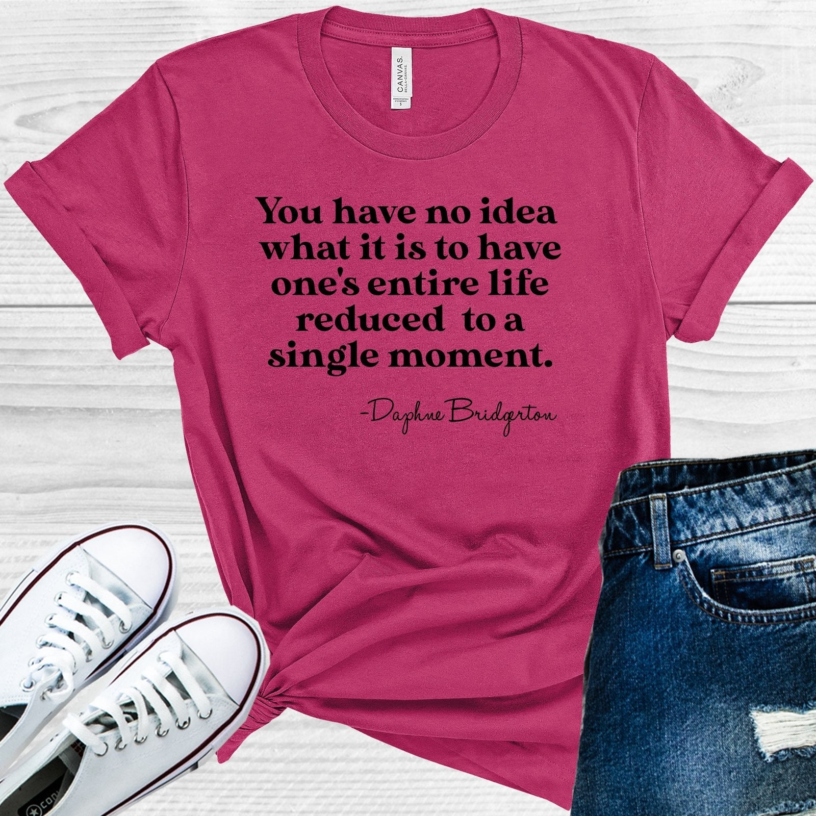 You Have No Idea What it Is to Have One&amp;#39;s Entire Life Reduced to a Single Moment Graphic Tee
