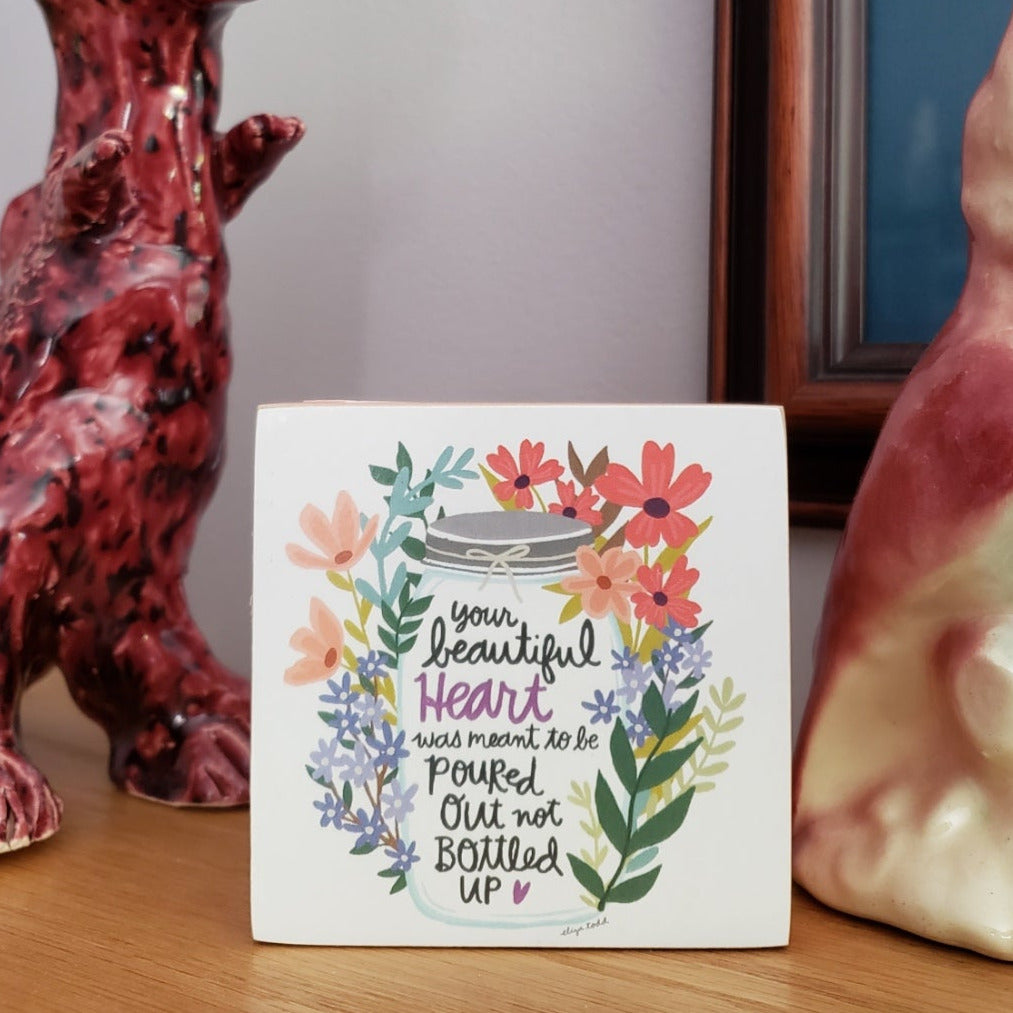 Your Beautiful Heart Was Meant To Be Poured Out Floral Inspo Wooden Block Sign | 3&amp;quot; Square