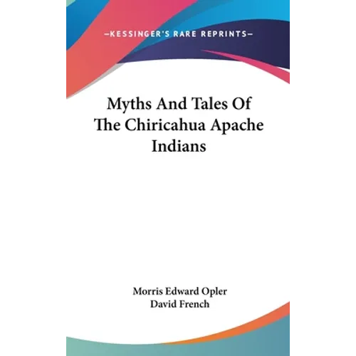 Myths And Tales Of The Chiricahua Apache Indians - Hardcover