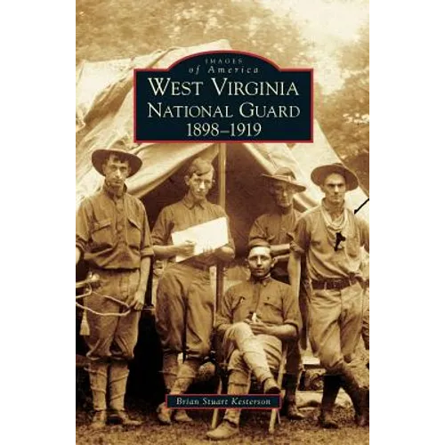 West Virginia National Guard: 1898-1919 - Hardcover