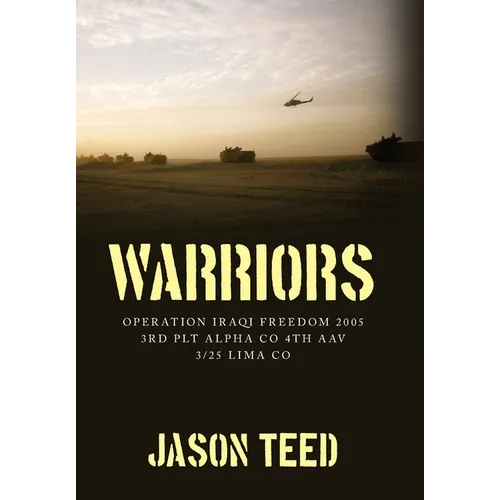 Warriors: Operation Iraqi Freedom 2005 3rd Plt Alpha Co 4th AAV 3/25 Lima Co - Hardcover