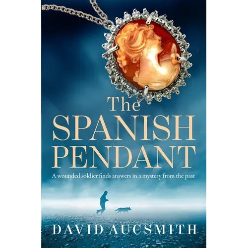 The Spanish Pendant: A wounded soldier finds answers in a mystery from the past - Paperback