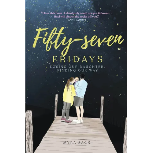 Fifty-Seven Fridays: Losing Our Daughter, Finding Our Way - Hardcover