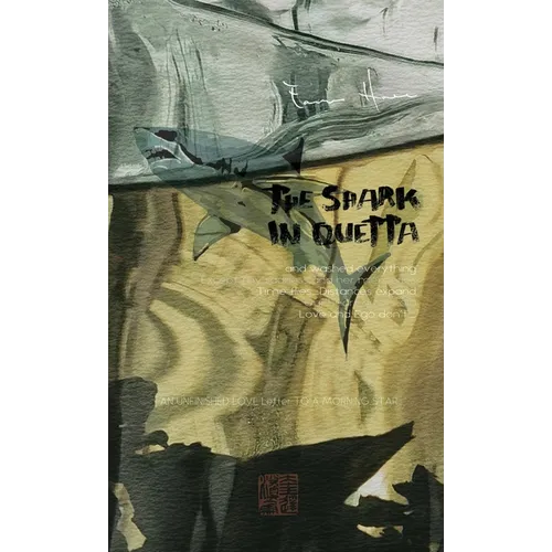 The Shark in Quetta: AN UNFINISHED LOVE Letter TO A MORNING STAR - Hardcover