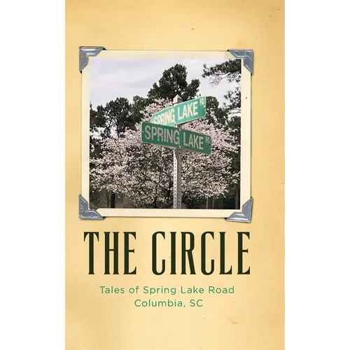 The Circle: Tales of Spring Lake Road Columbia, SC - Hardcover