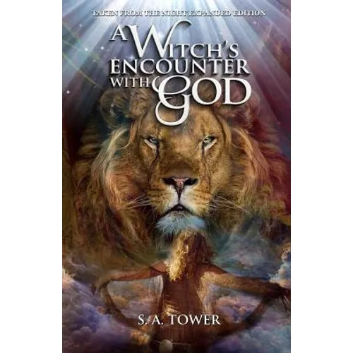 A Witch&amp;#39;s Encounter with God: Taken From The Night Expanded Edition - Paperback
