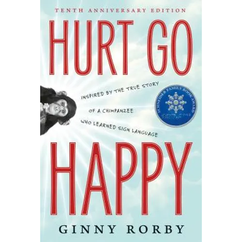 Hurt Go Happy: A Novel Inspired by the True Story of a Chimpanzee Who Learned Sign Language - Paperback