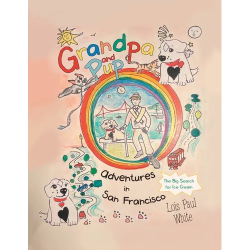 Grandpa and Pup, Adventures in San Francisco: The Big Search for Ice Cream - Paperback