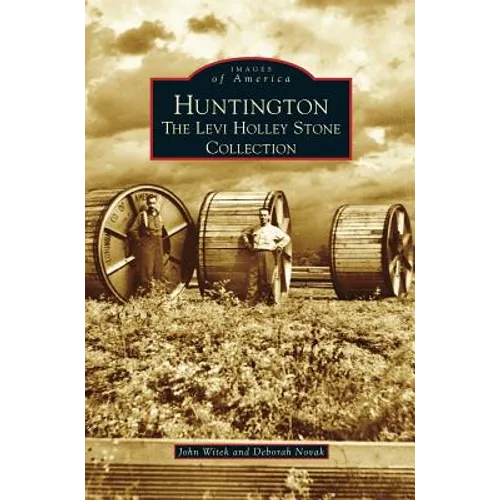 Huntington: The Levi Holley Stone Collection - Hardcover