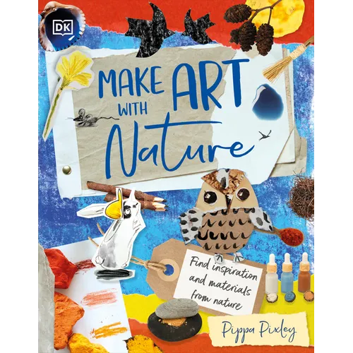 Make Art with Nature: Find Inspiration and Materials from Nature - Hardcover