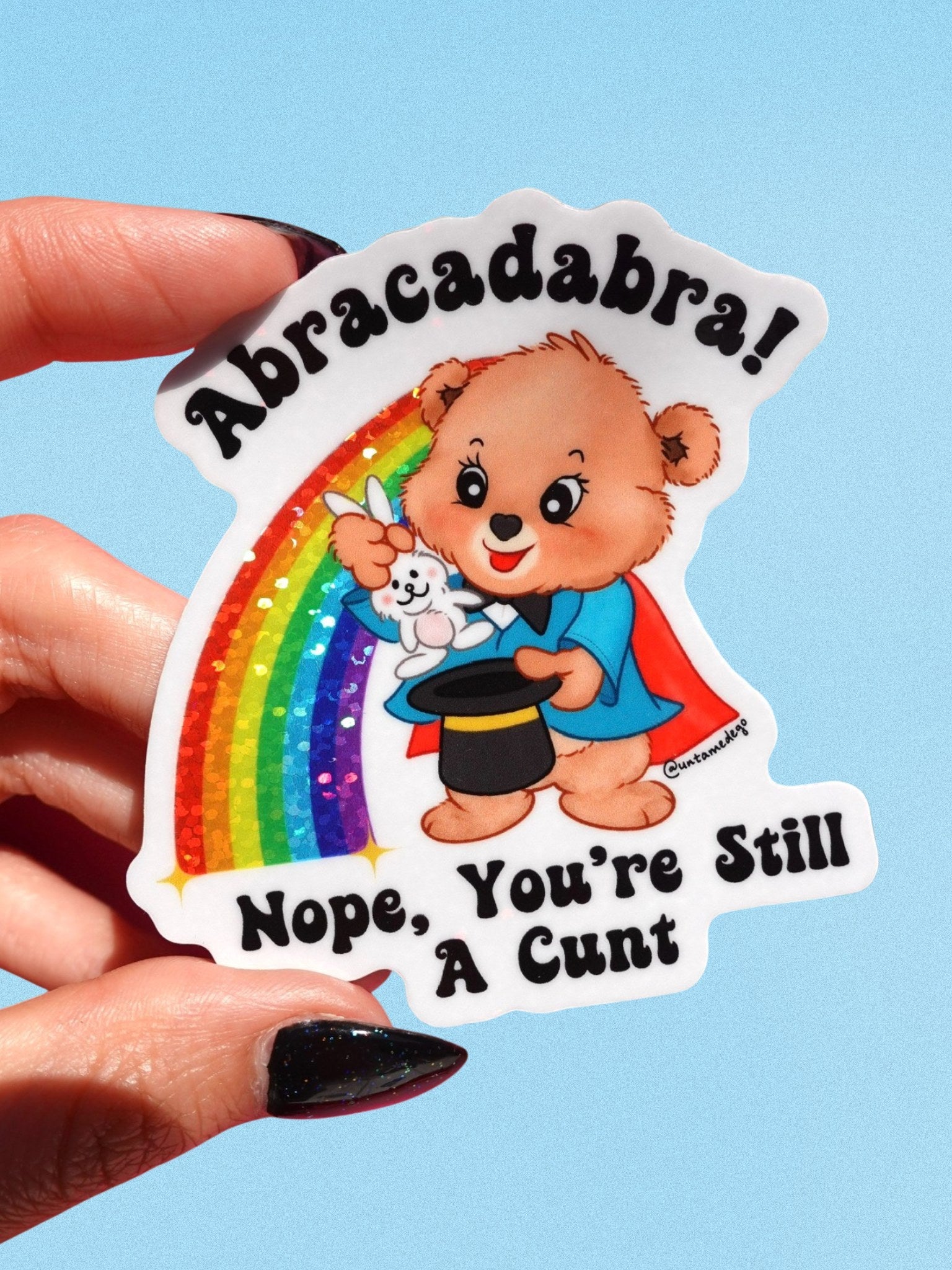Abracadabra Nope You&amp;#39;re Still A Cunt Lolly The Bear Sticker
