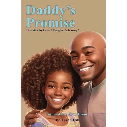 Daddy&amp;#39;s Promise: Reunited by Love: A Daughter&amp;#39;s Journey - Paperback