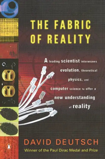 The Fabric of Reality: The Science of Parallel Universes--And Its Implications - Paperback