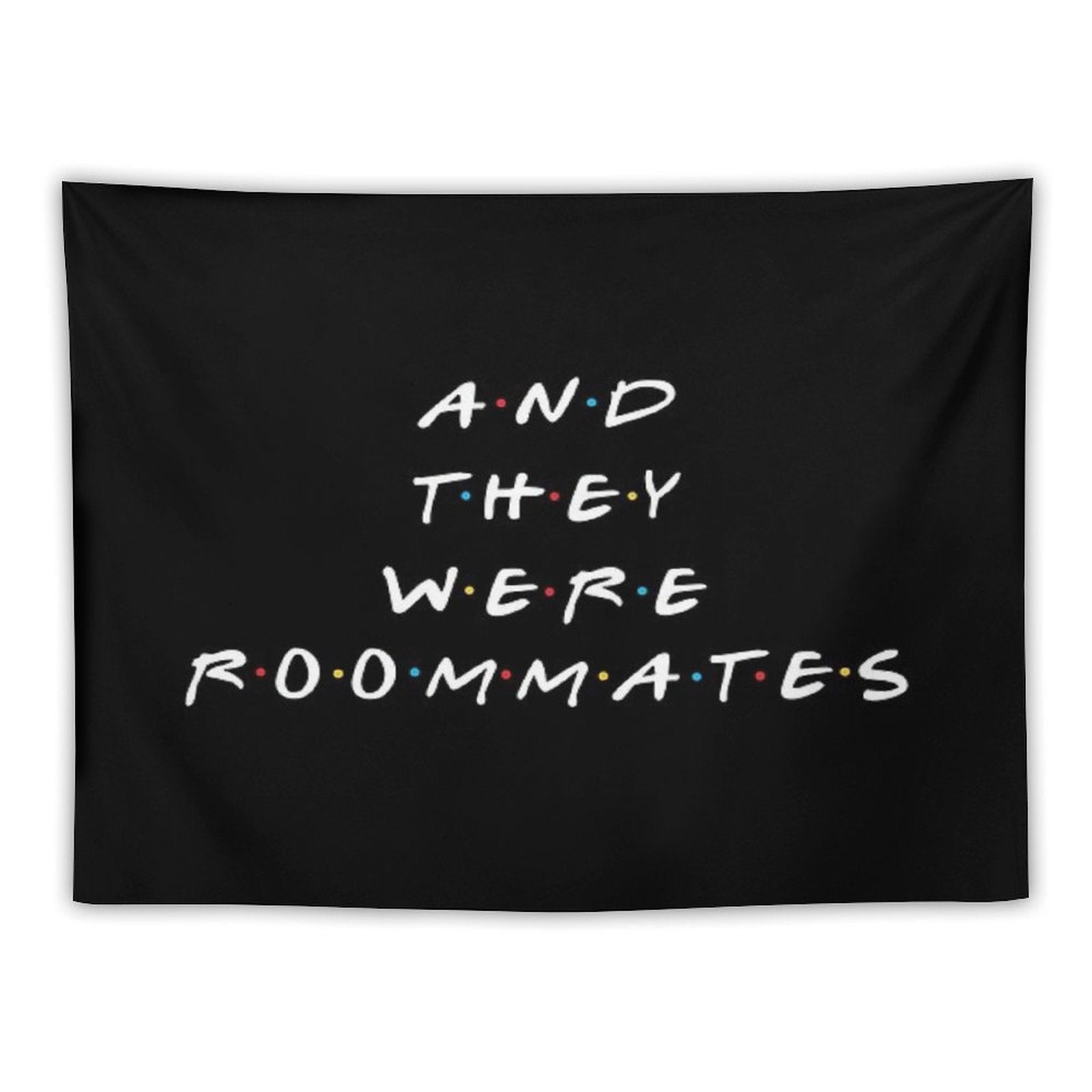 And They Were Roommates Tapestry