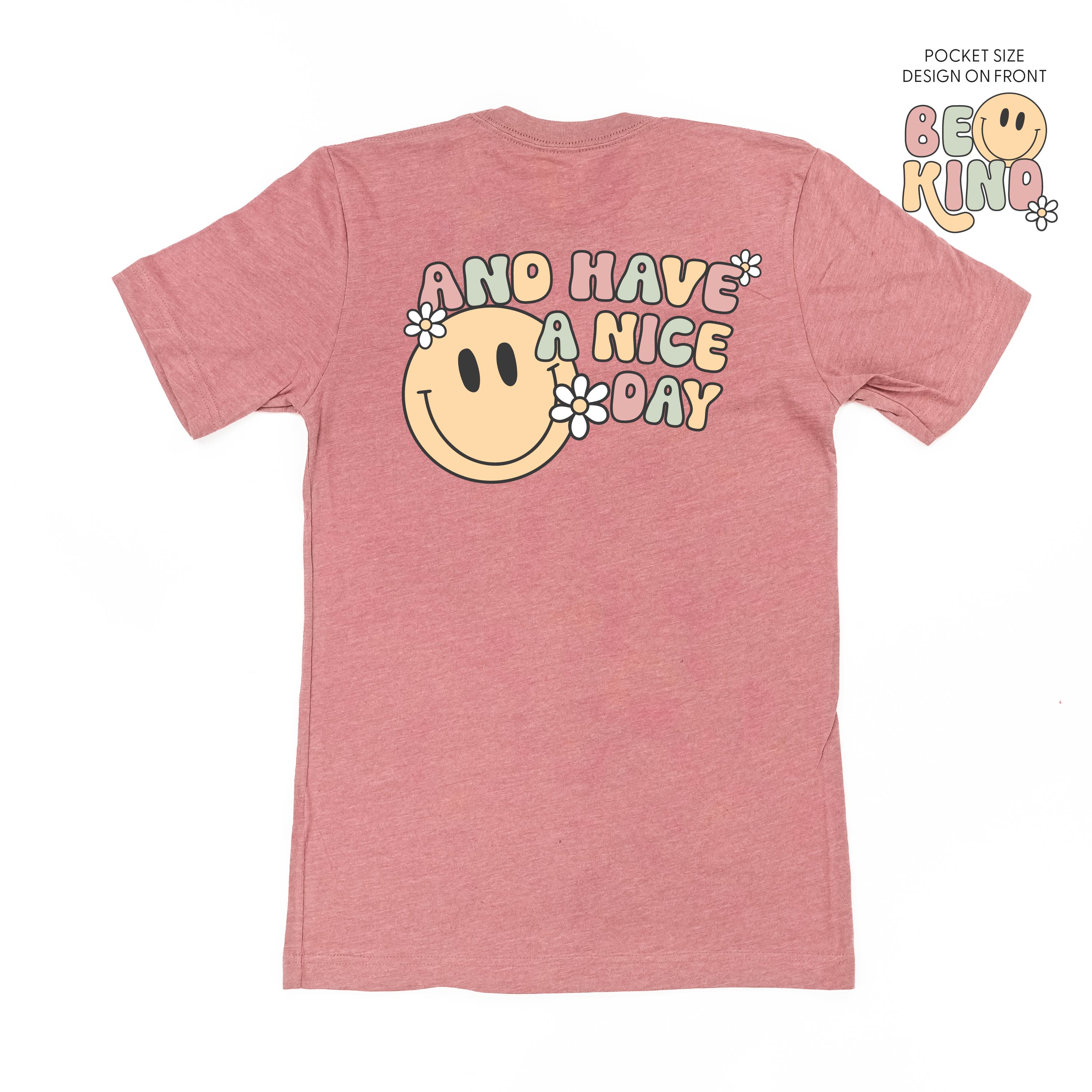 Be Kind Pocket on Front w/ And Have a Nice Day on Back - Unisex Tee