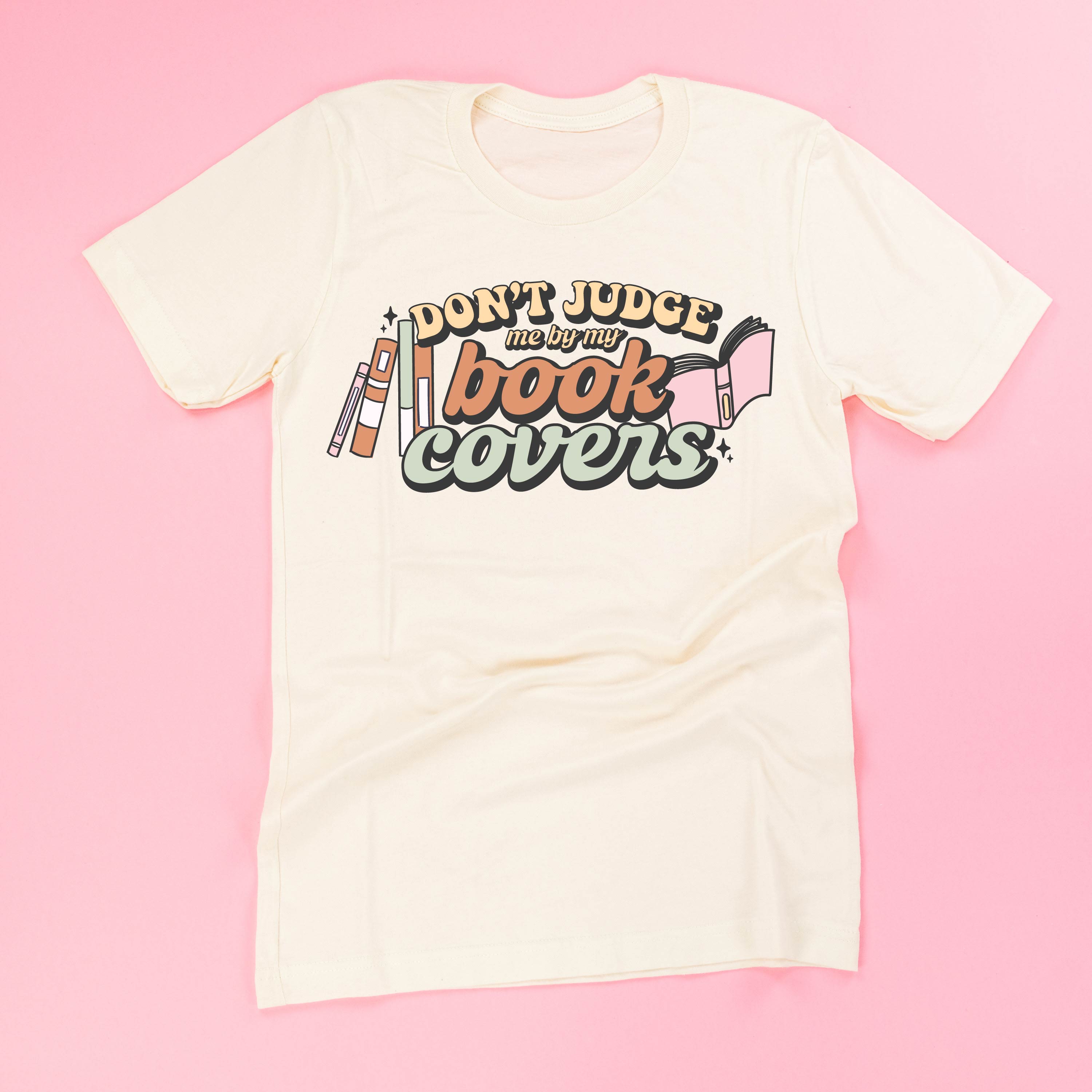 Don&amp;#39;t Judge Me By My Book Covers - Unisex Tee