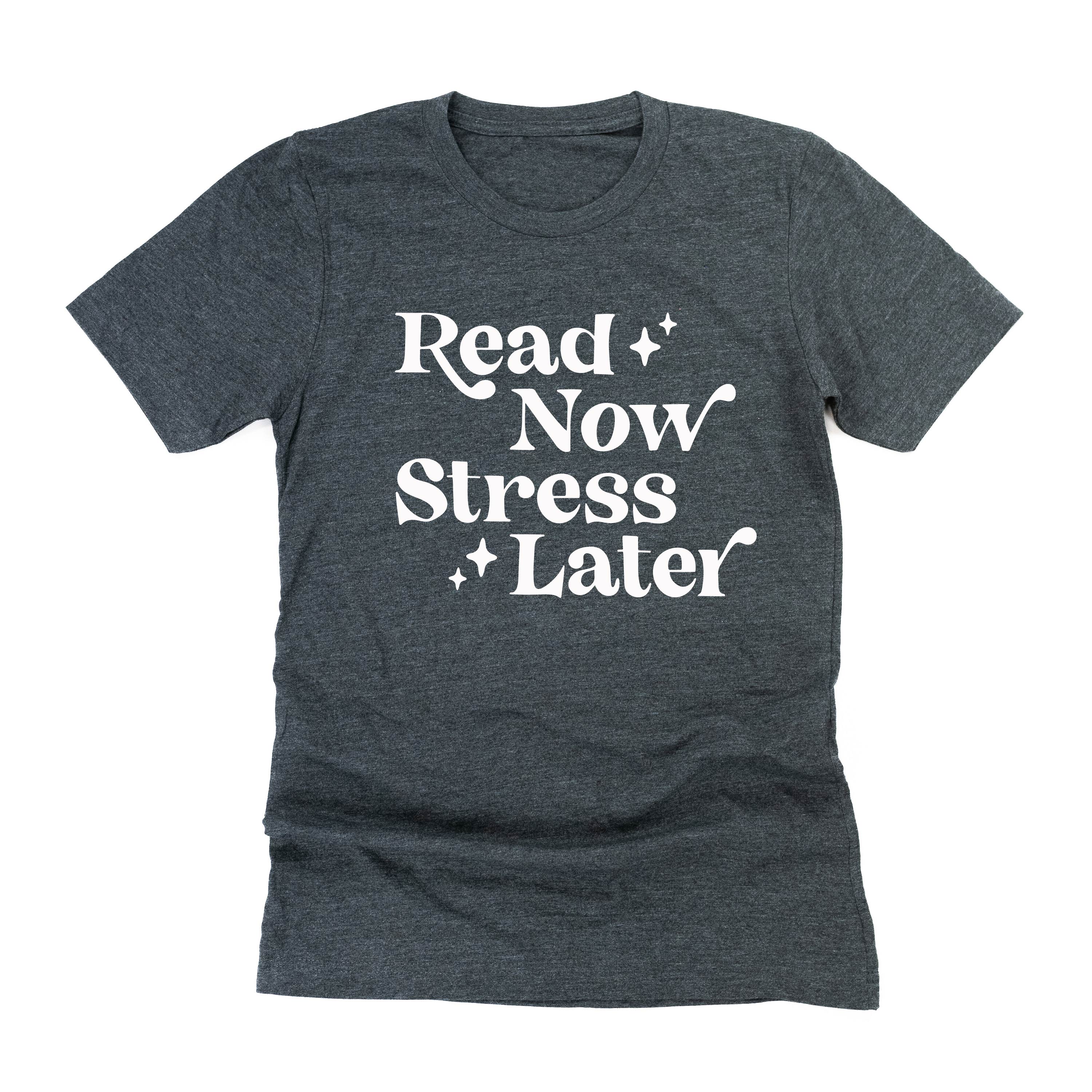 Read Now Stress Later - Unisex Tee