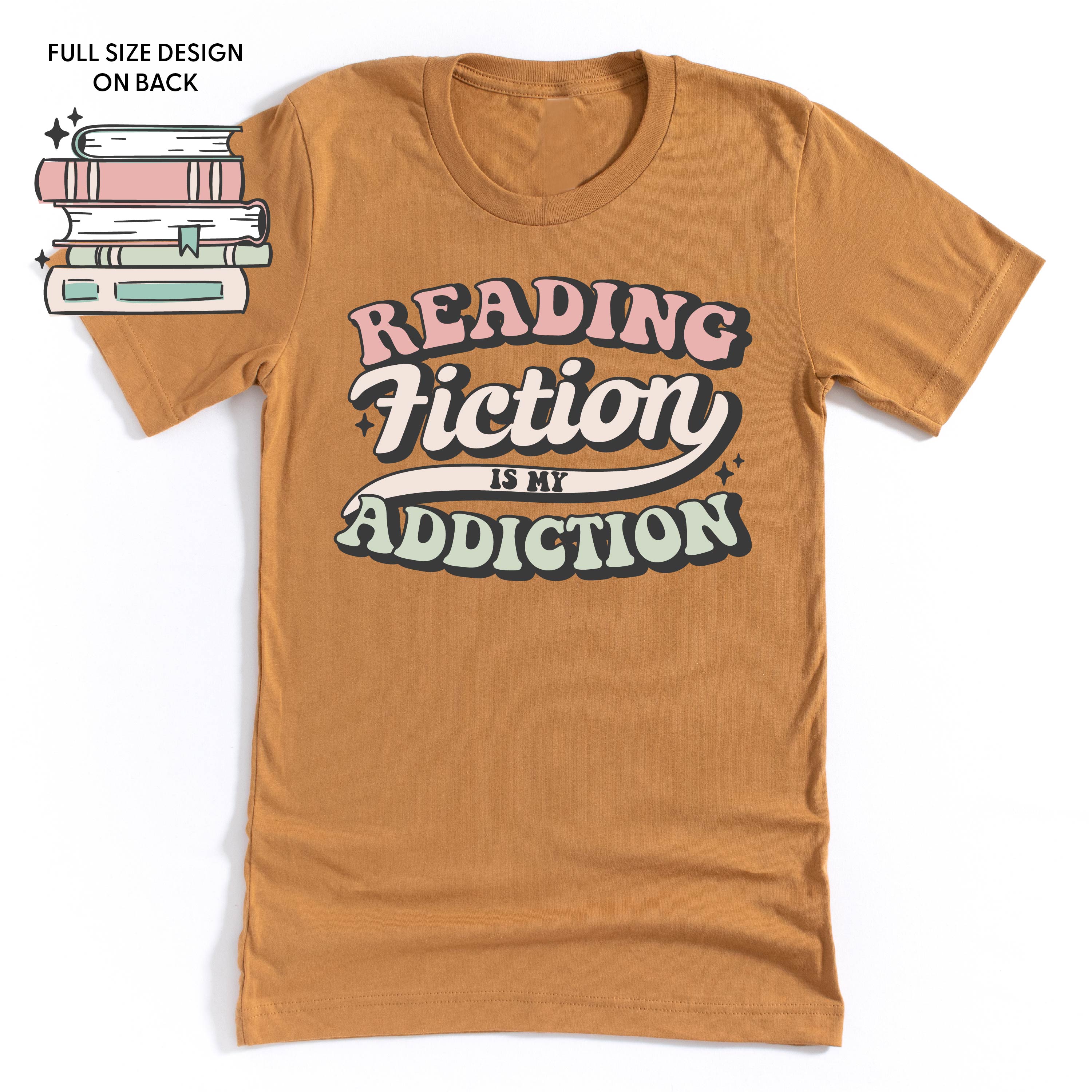 Reading Fiction is My Addiction on Front w/ Books on Back - Unisex Tee