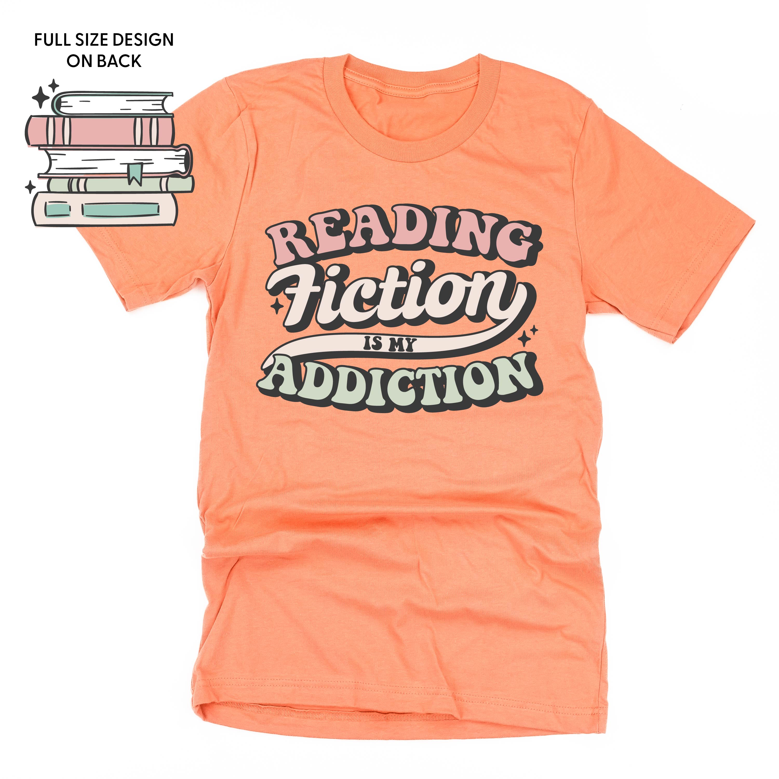 Reading Fiction is My Addiction on Front w/ Books on Back - Unisex Tee
