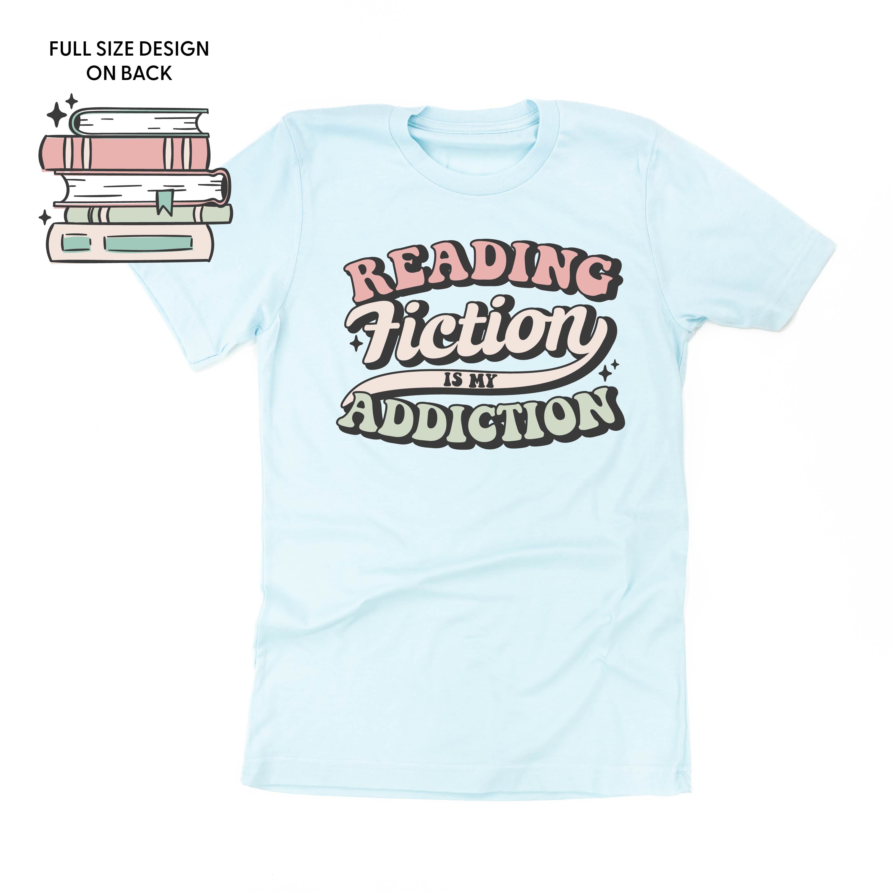 Reading Fiction is My Addiction on Front w/ Books on Back - Unisex Tee