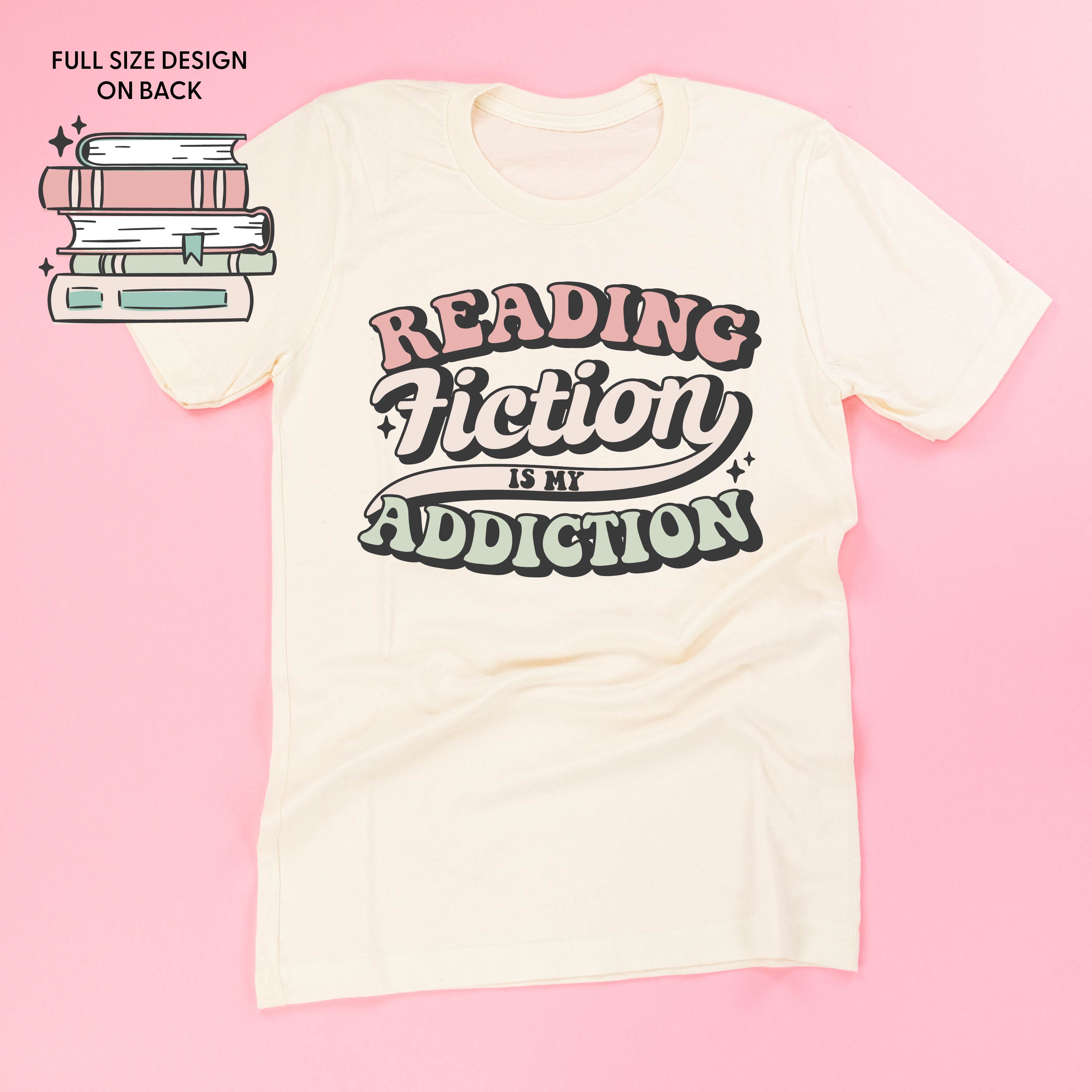Reading Fiction is My Addiction on Front w/ Books on Back - Unisex Tee