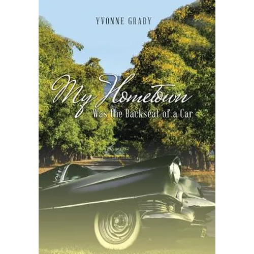 My Hometown: Was the Backseat of a Car - Hardcover