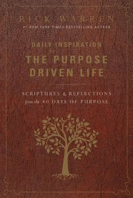 Daily Inspiration for the Purpose Driven Life: Scriptures and Reflections from the 40 Days of Purpose - Hardcover