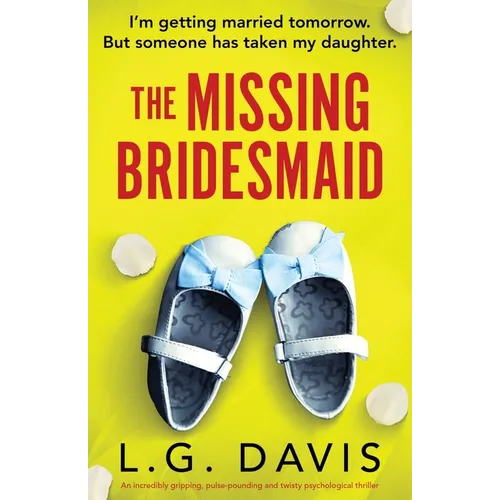 The Missing Bridesmaid: An incredibly gripping, pulse-pounding and twisty psychological thriller - Paperback