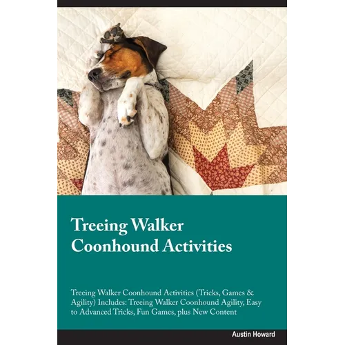 Treeing Walker Coonhound Activities Treeing Walker Coonhound Activities (Tricks, Games &amp;amp; Agility) Includes: Treeing Walker Coonhound Agility, Easy to - Paperback