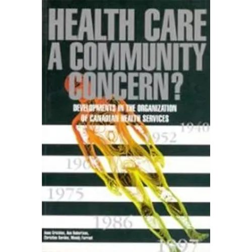 Health Care a Community Concern?: Developments in the Organization of Canadian Health Services - Paperback