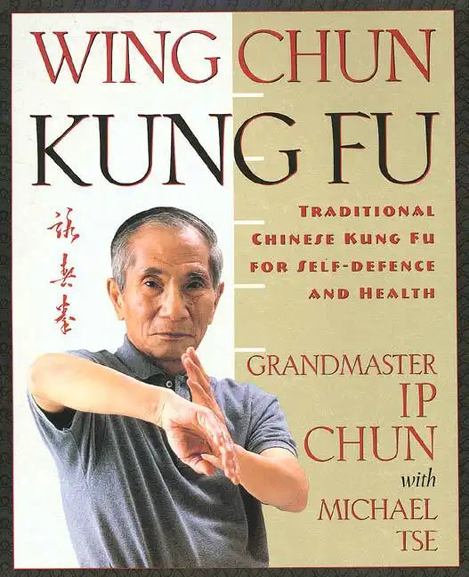 Wing Chun Kung Fu: Traditional Chinese King Fu for Self-Defense and Health - Paperback