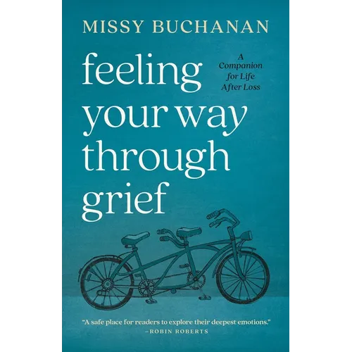Feeling Your Way Through Grief: A Companion for Life After Loss - Paperback