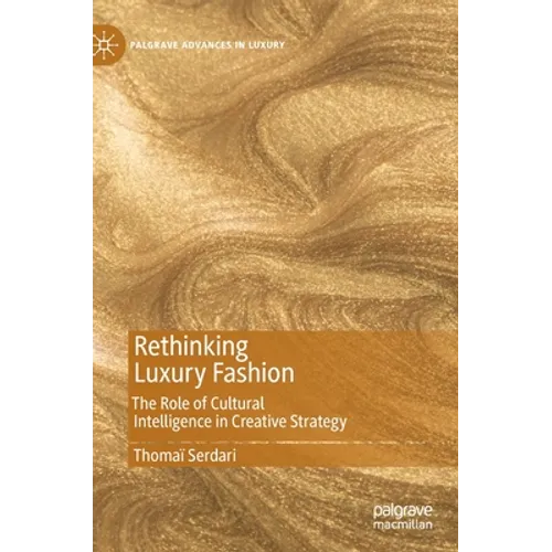 Rethinking Luxury Fashion: The Role of Cultural Intelligence in Creative Strategy - Hardcover