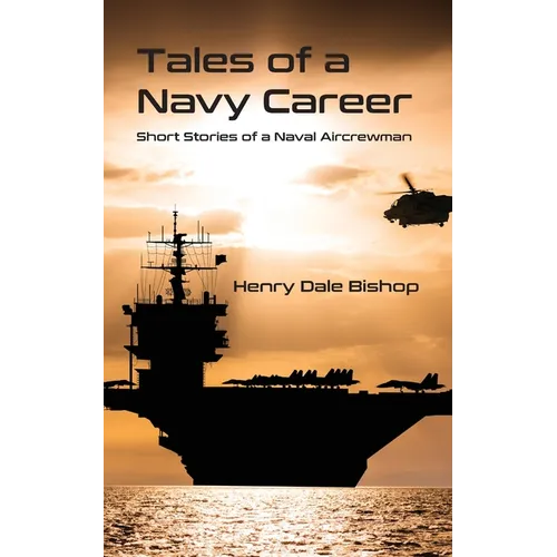 Tales of a Navy Career: Short Stories of a Naval Aircrewman - Paperback