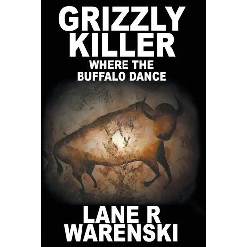 Grizzly Killer: Where The Buffalo Dance (Large Print Edition) - Paperback