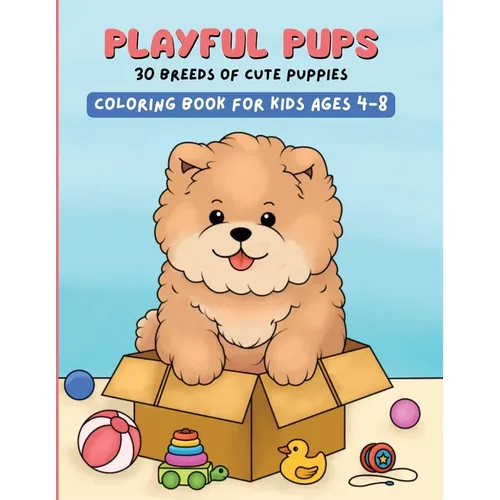 Playful Pups, 30 Breeds of Cute Puppies: Coloring Book for Kids Ages 4-8 - Paperback