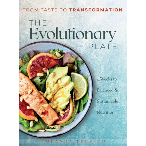 The Evolutionary Plate: From Taste to Transformation - Hardcover