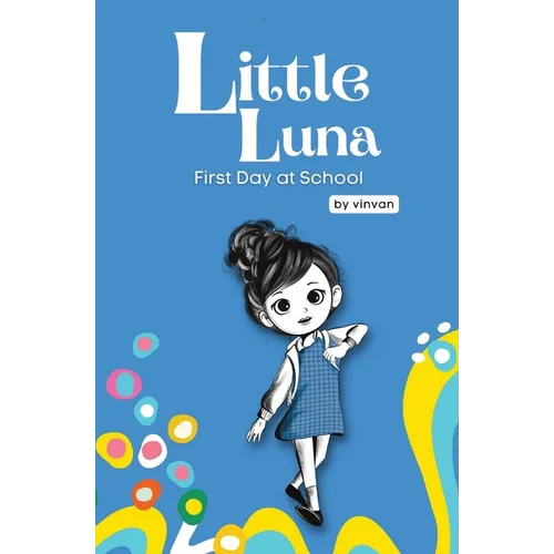 First Day at School: Book 5 - Little Luna Series (Beginning Chapter Books, Funny Books for Kids, Kids Book Series): A tiny funny story that - Paperback